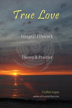 Paperback True Love: Integral Lifework Theory & Practice Book