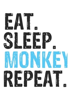 Eat Sleep Monkey Repeat Best Gift for Monkey Fans Notebook A beautiful: Lined Notebook / Journal Gift, Monkey Cool quote, 120 Pages, 6 x 9 inches, Personal Diary, Best Gift for Monkey Lovers, Customiz
