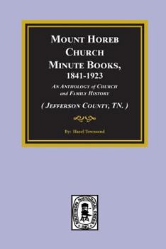 Paperback (Jefferson County, TN.) Mount Horeb Church Minute Books, 1841-1923. Book