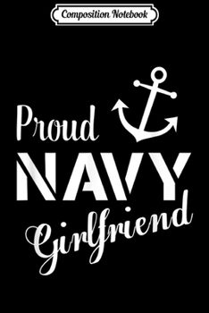 Composition Notebook: Proud Navy Girlfriend  Journal/Notebook Blank Lined Ruled 6x9 100 Pages
