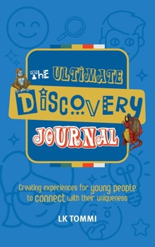 Hardcover The Ultimate Discovery Journal: Creating experiences for young people to connect with their uniqueness Book