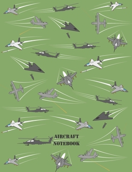 Aircraft Notebook: A Cool Military Airplanes Flying And Shooting Practice Writing Journal, A 8.5x11" Blank Lined College Ruled Notepad With 120 Practice Pages For School