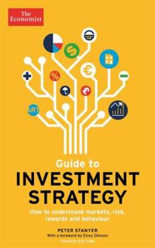 Paperback Guide to Investment Strategy: How to Understand Markets, Risk, Rewards and Behaviour Book