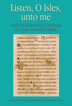 Hardcover Listen, O Isles, Unto Me: Studies in Medieval Word and Image in Honour of Jennifer O'Reilly Book