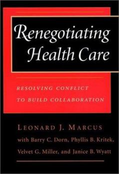 Hardcover Renegotiating Health Care: Resolving Conflict to Build Collaboration (Cloth Edition) Book