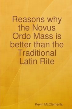 Paperback Reasons why the Novus Ordo Mass is better than the Traditional Latin Rite Book