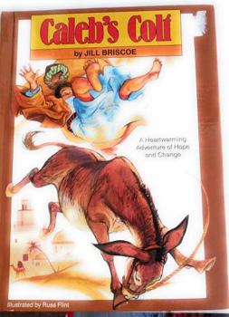 Hardcover Caleb's Colt: A Heartwarming Adventure of Hope and Change Book
