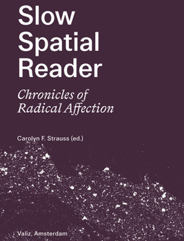 Paperback Slow Spatial Reader: Chronicles of Radical Affection Book