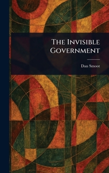 Hardcover The Invisible Government Book