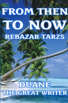 From Then to Now Rebazar Tarzs
