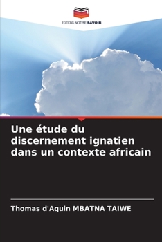 Paperback Une étude du discernement ignatien dans un contexte africain [French] Book