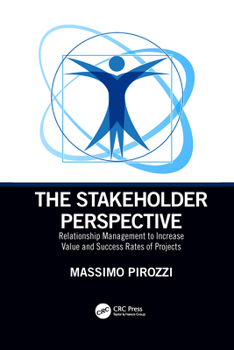 Paperback The Stakeholder Perspective: Relationship Management to Increase Value and Success Rates of Projects Book