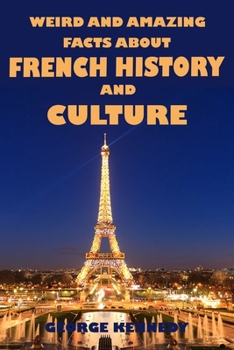 Paperback Weird and Amazing Facts About French History and Culture Book