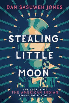Hardcover Stealing Little Moon: The Legacy of the American Indian Boarding Schools (Scholastic Focus) Book