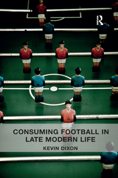 Paperback Consuming Football in Late Modern Life Book