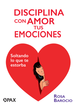 Paperback Disciplina Con Amor Tus Emociones: Soltando Lo Que Te Estorba [Spanish] Book