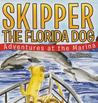 Hardcover Skipper the Florida Dog: Adventure at the Marina (Revised Version) Book