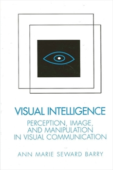 Paperback Visual Intelligence: Perception, Image, and Manipulation in Visual Communication Book