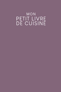Mon petit livre de cuisine: Livre de recettes à remplir | Design: Violet (French Edition)