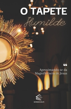 O Tapete Humilde: Aproximando-se da Magnificência de Jesus