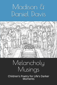 Paperback Melancholy Musings: Children's Poetry for Life's Darker Moments Book