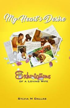 Paperback My Heart's Desire: The Exhortations of a Loving Wife Book