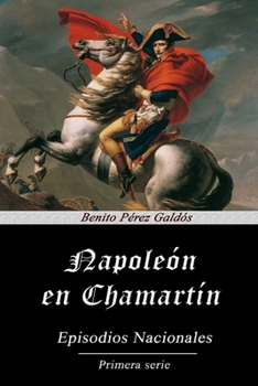 Napoleón en Chamartín - Book #5 of the Episodios Nacionales, Primera Serie