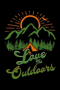 Love the Outdoors: Hiking Journal | Complete Notebook Record of Your Hikes | Hiking Log Book 6" x 9" 100 pages Travel Size