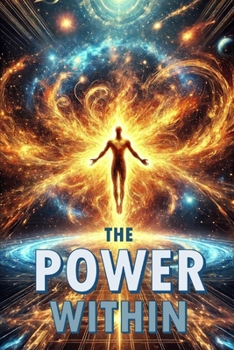 The Power Within: Unlock Your True Potential for Success and Personal Growth