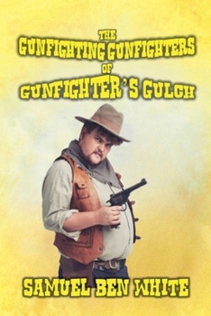 The Gunfighting Gunfighters of Gunfighter's Gulch