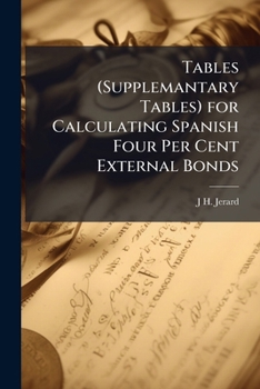 Paperback Tables (Supplemantary Tables) for Calculating Spanish Four Per Cent External Bonds Book