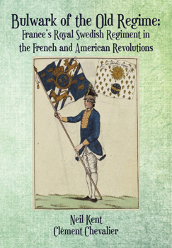 Hardcover Bulwark of the Old Regime: France's Royal Swedish Regiment in the French and American Revolutions Book