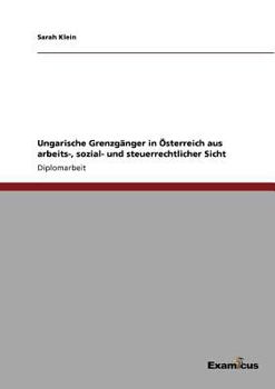 Paperback Ungarische Grenzgänger in Österreich aus arbeits-, sozial- und steuerrechtlicher Sicht [German] Book