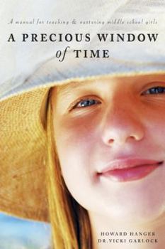 Paperback Precious Window of Time: A Manual for Teaching & Nurturing Middle School Girls Book
