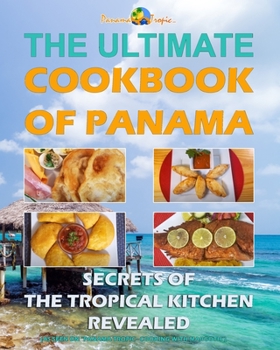 Paperback Ultimate Cookbook of Panama: Secrets of the Tropical Kitchen Book