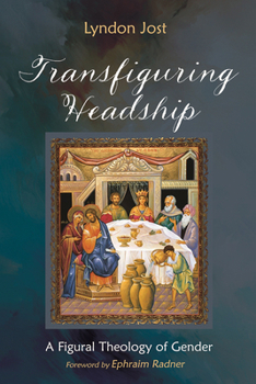 Hardcover Transfiguring Headship: A Figural Theology of Gender Book