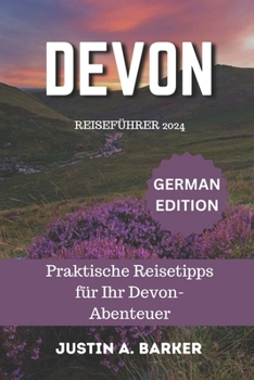 Devon-Reiseführer 2024: Praktische Reisetipps für Ihr Devon-Abenteuer (German Edition)