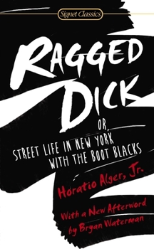 Mass Market Paperback Ragged Dick: Or, Street Life in New York with the Boot Blacks Book