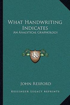 Paperback What Handwriting Indicates: An Analytical Graphology Book