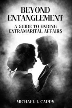 Beyond Entanglement: A Guide to Ending Extramarital Affairs