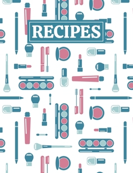 Paperback Recipes: Blank Journal Cookbook Notebook to Write In Your Personalized Favorite Recipes with Makeup Themed Cover Design Book
