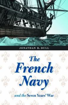 Hardcover The French Navy and the Seven Years' War (France Overseas: Studies in Empire and Decolonization) Book