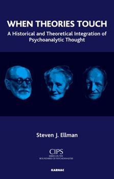 Hardcover When Theories Touch: A Historical and Theoretical Integration of Psychoanalytic Thought (Psychology, Psychoanalysis & Psychotherapy) Book