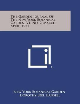 Paperback The Garden Journal of the New York Botanical Garden, V1, No. 2, March-April, 1951 Book