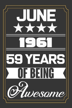 June 1961 59 Years Of Being Awesome: Birthday Line Journal Gift,Who Are Born In June 1961
