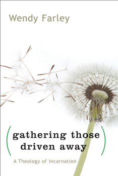 Paperback Gathering Those Driven Away: A Theology of Incarnation Book