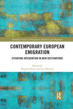 Paperback Contemporary European Emigration: Situating Integration in New Destinations Book