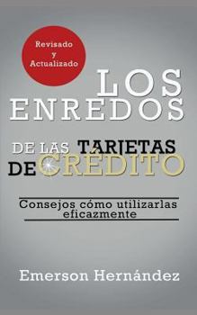 Paperback Los Enredos de Las Tarjetas de Crédito: Consejos Cómo Utilizarlas Eficazmente [Spanish] Book