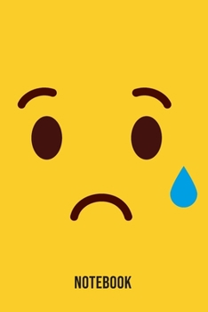 Notebook: Sad Tear Emoji Emoticons Notebook,: Emoticons Notebook For Kids, social media emoticons Journal, Emoticon Face Themed Birthday, Emoji ... Emoji Stuff, 120 Pages, 6x9, Matte Cover.