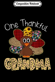 Composition Notebook: Turkey One Thankful Grandma Funny Fall Thanksgiving Day Gift  Journal/Notebook Blank Lined Ruled 6x9 100 Pages